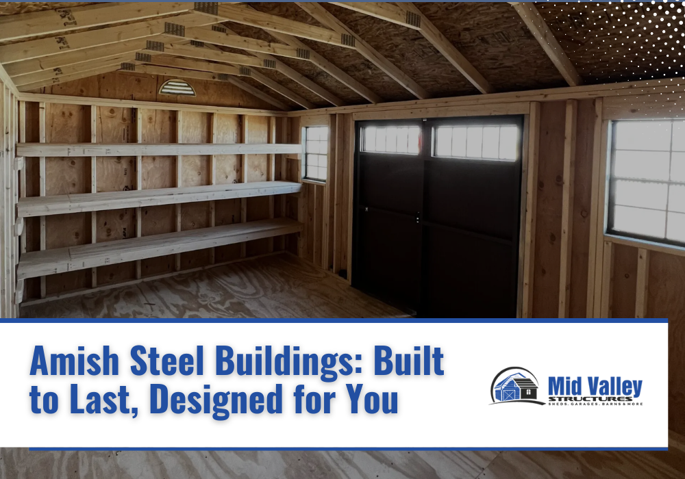 Amish Steel Buildings: Built to Last, Designed for You